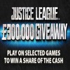 The Justice League £300K Giveaway Now On